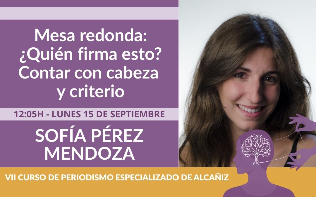 Sofía Pérez estará presente en el VII Curso de Periodismo de Alcañiz.